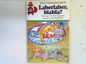 Bild des Verkufers fr Laberlaber, blabla? : Wie man mit der Sprache besser zurechtkommt. (Nr. 342) zum Verkauf von books4less (Versandantiquariat Petra Gros GmbH & Co. KG)