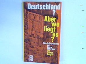 Seller image for Deutschland aber wo liegt es? Wiederbegegnung mit einem Vaterland. for sale by books4less (Versandantiquariat Petra Gros GmbH & Co. KG)