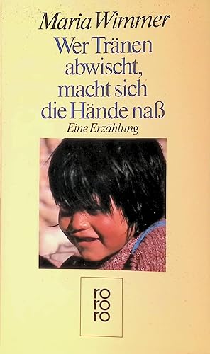 Bild des Verkufers fr Wer Trnen abwischt, macht sich die Hnde nass : eine Erzhlung. zum Verkauf von books4less (Versandantiquariat Petra Gros GmbH & Co. KG)