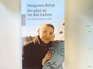 Bild des Verkufers fr So oder so ist das Leben: Eine Jahrhundertfrau erzhlt. zum Verkauf von books4less (Versandantiquariat Petra Gros GmbH & Co. KG)