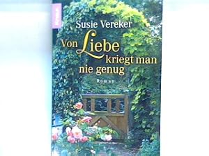 Seller image for Von Liebe kriegt man nie genug : Roman. 63608 for sale by books4less (Versandantiquariat Petra Gros GmbH & Co. KG)