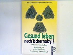 Bild des Verkufers fr Gesund leben nach Tschernobyl? : Ratgeber fr schadstoffarme Ernhrung und Umwelt. zum Verkauf von books4less (Versandantiquariat Petra Gros GmbH & Co. KG)