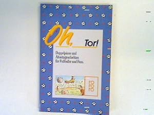 Seller image for Oh, Tor! : Doppelpsse und Abseitsgeschichten fr Fussballer und Fans. for sale by books4less (Versandantiquariat Petra Gros GmbH & Co. KG)