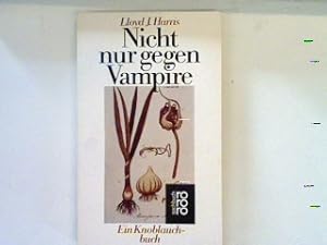 Imagen del vendedor de Nicht nur gegen Vampire : ein Knoblauchbuch. a la venta por books4less (Versandantiquariat Petra Gros GmbH & Co. KG)