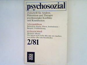 Bild des Verkufers fr Psychosozial: 2/81. Schwerpunktthema. Behiderte Kinder, Eltern, Institutonen - Beispiel: Frhfrderung. (Nr 7210) Zeitschrift fr Analyse Prvention und Therapie psychosozialer Konflikte und Krankheiten. zum Verkauf von books4less (Versandantiquariat Petra Gros GmbH & Co. KG)