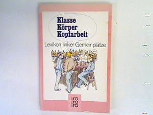 Bild des Verkufers fr Klasse, Krper, Kopfarbeit : Lexikon linker Gemeinpltze. zum Verkauf von books4less (Versandantiquariat Petra Gros GmbH & Co. KG)
