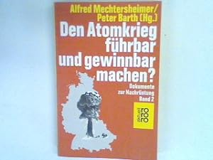 Immagine del venditore per Den Atomkrieg fhrbar und gewinnbar machen: Dokumente zur Nachrstung Bd. 2. venduto da books4less (Versandantiquariat Petra Gros GmbH & Co. KG)
