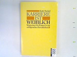 Seller image for Karriere ist weiblich : Wegweiser fr Frauen in ein erfolgreiches Berufsleben. for sale by books4less (Versandantiquariat Petra Gros GmbH & Co. KG)