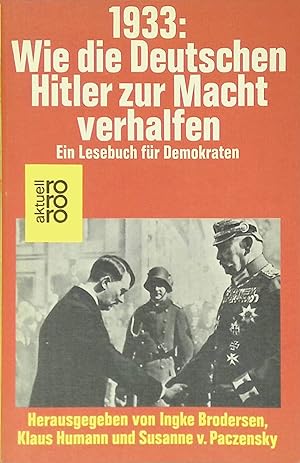 Bild des Verkufers fr 1933: Wie die Deutschen Hitler zur Macht verhalfen : ein Lesebuch fr Demokraten. zum Verkauf von books4less (Versandantiquariat Petra Gros GmbH & Co. KG)