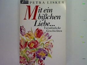 Bild des Verkufers fr Mit ein bisschen Liebe: Vershnliche Geschichten. zum Verkauf von books4less (Versandantiquariat Petra Gros GmbH & Co. KG)