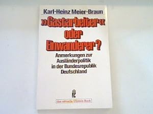 Seller image for Gastarbeiter oder Einwanderer: Anmerkungen zur Auslnderpolitik in der Bundesrepublik Deutschland. for sale by books4less (Versandantiquariat Petra Gros GmbH & Co. KG)