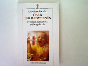 Bild des Verkufers fr ber 100 Babymens: Frischer gesnder selbstgekocht. zum Verkauf von books4less (Versandantiquariat Petra Gros GmbH & Co. KG)