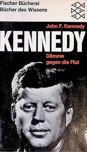 Bild des Verkufers fr John F. Kennedy: Dmme gegen die Flut. (Nr. 620) zum Verkauf von books4less (Versandantiquariat Petra Gros GmbH & Co. KG)