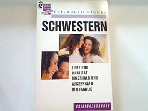 Bild des Verkufers fr Schwestern: Liebe und Rivalitt innerhalb und auerhalb der Familie. zum Verkauf von books4less (Versandantiquariat Petra Gros GmbH & Co. KG)