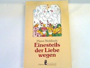 Bild des Verkufers fr Einesteils der Liebe wegen. zum Verkauf von books4less (Versandantiquariat Petra Gros GmbH & Co. KG)