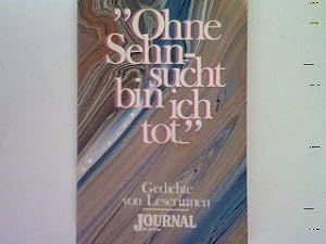 Seller image for Ohne Sehnsucht bin ich tot: Gedichte von Leserinnen. for sale by books4less (Versandantiquariat Petra Gros GmbH & Co. KG)
