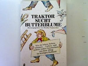 Bild des Verkufers fr Traktor sucht Butterblume. zum Verkauf von books4less (Versandantiquariat Petra Gros GmbH & Co. KG)