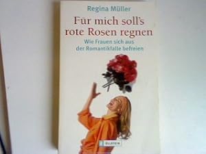 Bild des Verk�ufers f�r F�r mich solls rote Rosen regnen: Wie Frauen sich aus der Romantikfalle befreien. zum Verkauf von books4less (Versandantiquariat Petra Gros GmbH & Co. KG)