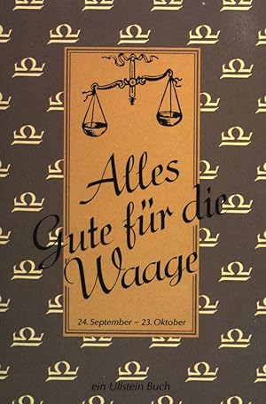 Seller image for Alles Gute fr die Waage 24. September bis 23. Oktober: Vorder und Hintergrndiges ber ihr Tierkreiszeichen. for sale by books4less (Versandantiquariat Petra Gros GmbH & Co. KG)