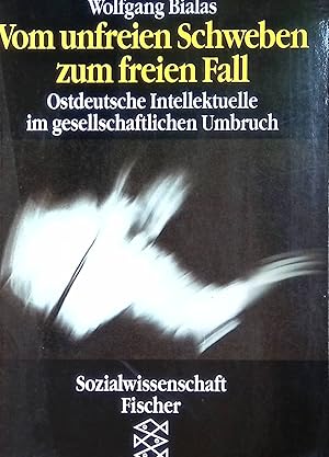 Immagine del venditore per Vom unfreien Schweben zum freien Fall: Ostdeutsche Intellektuelle im gesllschaftlichen Umbruch. venduto da books4less (Versandantiquariat Petra Gros GmbH & Co. KG)