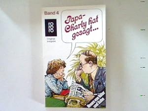 Seller image for Papa, Charly hat gesagt: Neues von Vater und Sohn Bd. 4. for sale by books4less (Versandantiquariat Petra Gros GmbH & Co. KG)