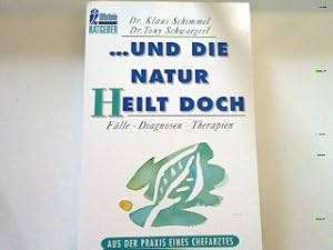 Bild des Verkufers fr Und die Natur heilt doch: Flle Diagnosen Therapien. zum Verkauf von books4less (Versandantiquariat Petra Gros GmbH & Co. KG)