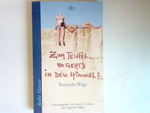 Bild des Verkufers fr Zum Teufel, wo geht's in den Himmel?: Poetische Wege. zum Verkauf von books4less (Versandantiquariat Petra Gros GmbH & Co. KG)