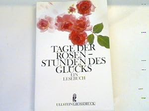 Bild des Verkufers fr Tage der Rosen Stunden des Glcks: Ein Lesebuch. zum Verkauf von books4less (Versandantiquariat Petra Gros GmbH & Co. KG)