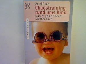 Immagine del venditore per Chaostraining rund ums Kind: Das etwas andere Mtterbuch. venduto da books4less (Versandantiquariat Petra Gros GmbH & Co. KG)