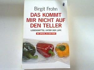 Bild des Verkufers fr Das kommt mir nicht auf den Teller: Lebensmittel unter der Lupe. zum Verkauf von books4less (Versandantiquariat Petra Gros GmbH & Co. KG)