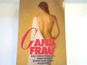 Seller image for Ganz Frau: Das eindeutige Sexhandbuch. for sale by books4less (Versandantiquariat Petra Gros GmbH & Co. KG)