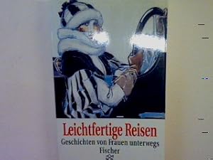 Bild des Verkufers fr Leichtfertige Reisen: Geschichten von Frauen unterwegs. zum Verkauf von books4less (Versandantiquariat Petra Gros GmbH & Co. KG)