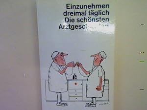 Bild des Verkufers fr Einzunehmen dreimal tglich: Die schnsten Arztgeschichten. Nr. 1301 zum Verkauf von books4less (Versandantiquariat Petra Gros GmbH & Co. KG)