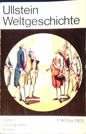 Immagine del venditore per Ullstein Weltgeschichte: 1740 bis 1913 Daten Stichwrter Bilder. (Nr.4 von5) venduto da books4less (Versandantiquariat Petra Gros GmbH & Co. KG)