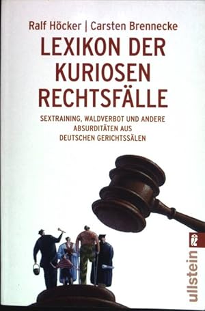 Imagen del vendedor de Lexikon der kuriosen Rechtsflle: Sextraining Waldverbot und andere absurditten aus deutschen Gerichtsslen. (Nr 36929) a la venta por books4less (Versandantiquariat Petra Gros GmbH & Co. KG)