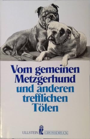 Imagen del vendedor de Vom gemeinen Metzgerhund und andere trefflichen Tlen. a la venta por books4less (Versandantiquariat Petra Gros GmbH & Co. KG)