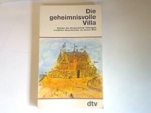Seller image for Die geheimnisvolle Villa: Kinder der Kinderklinik Tbingen erzhlen Geschichten zu einem Bild. (NR: 30316) for sale by books4less (Versandantiquariat Petra Gros GmbH & Co. KG)