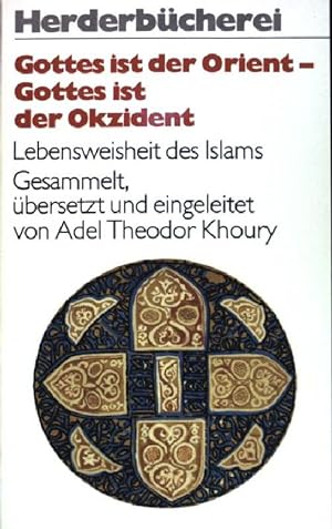 Seller image for Gottes ist der Orient Gottes ist der Okzident: Lebensweisheit des Islams. (Nr 1001) for sale by books4less (Versandantiquariat Petra Gros GmbH & Co. KG)