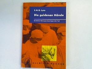 Immagine del venditore per Die goldenen Hnde: Berhmte Chirurgen bezwingen den Tod. venduto da books4less (Versandantiquariat Petra Gros GmbH & Co. KG)