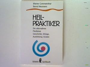 Seller image for Heilpraktiker: Die alternativen Mediziner Geschichte Erfolge Ausbildung Kosten. for sale by books4less (Versandantiquariat Petra Gros GmbH & Co. KG)