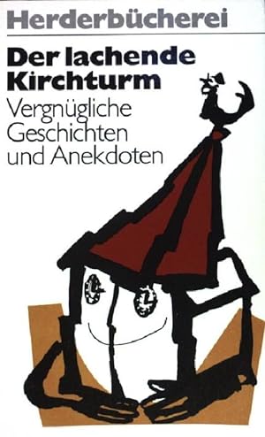 Seller image for Der lachende Kirchturm: Vergngliche Geschichten und Anekdoten. (NR: 366) for sale by books4less (Versandantiquariat Petra Gros GmbH & Co. KG)