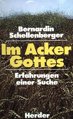 Bild des Verkufers fr Im Acker Gottes: Erfahrungen einer Suche. zum Verkauf von books4less (Versandantiquariat Petra Gros GmbH & Co. KG)