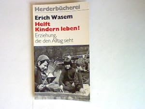 Bild des Verkufers fr Helft Kindern leben !: Erziehung, die den Alltag sieht. (NR: 537) zum Verkauf von books4less (Versandantiquariat Petra Gros GmbH & Co. KG)