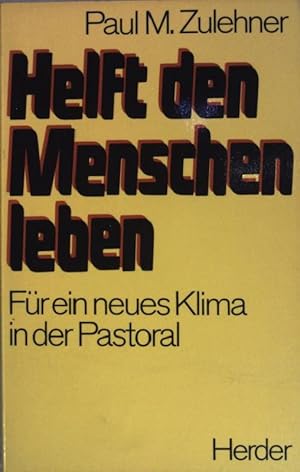 Bild des Verkufers fr Helft den Menschen leben: Fr ein neues Klima in der Pastoral. zum Verkauf von books4less (Versandantiquariat Petra Gros GmbH & Co. KG)