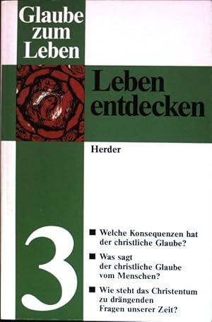 Immagine del venditore per Glaube zum Leben. Leben entdecken Teil 3: Welche Konsequenzen hat der christliche Glaube ?; Was sagt der christliche Glaube vom Menschen ?; Wie steht das Christentum zu drngenden Fragen unserer Zeit ?. venduto da books4less (Versandantiquariat Petra Gros GmbH & Co. KG)