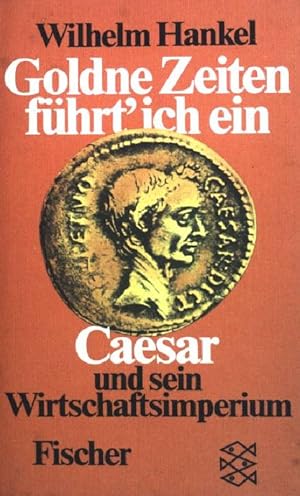 Bild des Verkufers fr Goldene Zeiten fhrt ich ein: Caesar und sein Wirtschaftsimperium. (Nr. 2244) zum Verkauf von books4less (Versandantiquariat Petra Gros GmbH & Co. KG)