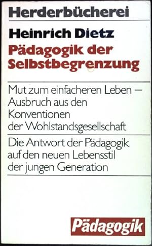 Bild des Verkufers fr Pdagogik der Selbstbegrenzung: Mut zum einfachen Leben- Ausbruch aus den Konventionen der Wohlstandsgesellschaft; Die Antwort der Pdagogik auf den neuen Lebensstil der jungen Generation. (NR: 9059) zum Verkauf von books4less (Versandantiquariat Petra Gros GmbH & Co. KG)