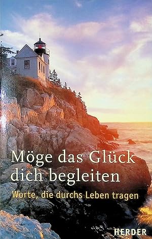 Bild des Verkufers fr Mge das Glck dich begleiten: Worte, die durchs Leben tragen. zum Verkauf von books4less (Versandantiquariat Petra Gros GmbH & Co. KG)
