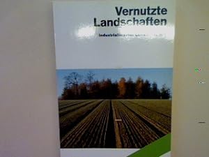 Bild des Verkufers fr Vernutzte Landschaften: Die Folgen der industrialisierten Landwirtschaft. zum Verkauf von books4less (Versandantiquariat Petra Gros GmbH & Co. KG)