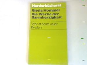 Bild des Verkufers fr Die Werke der Barmherzigkeit: Wer ist heute unser Bruder ?. (NR: 881) zum Verkauf von books4less (Versandantiquariat Petra Gros GmbH & Co. KG)